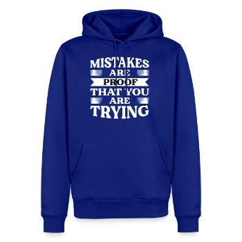 Mistakes Are Proof That You Are Trying - Men's Premium Hoodie - royal blue - Front