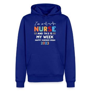 Nurse Week I m A Nurse And This Is My Week Happy - Men's Premium Hoodie - royal blue - Front