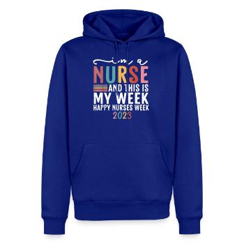 I'm A Nurse And This Is My Week Happy Nurse Week - Men's Premium Hoodie - royal blue - Front