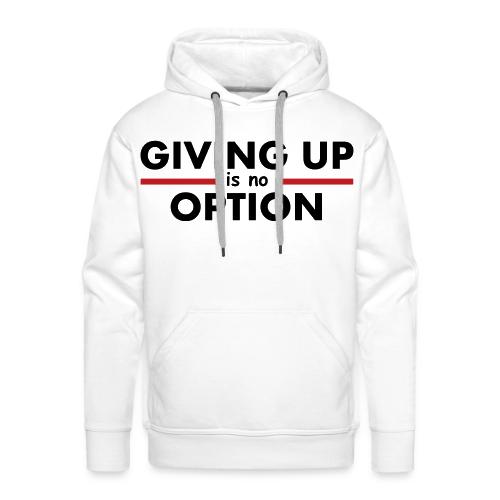 Giving Up is no Option - Men's Premium Hoodie