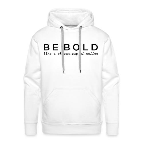 BE BOLD - Men's Premium Hoodie