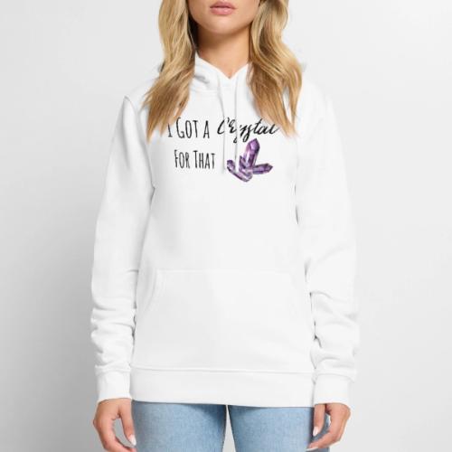I Got Crystal For That - Men's Premium Hoodie