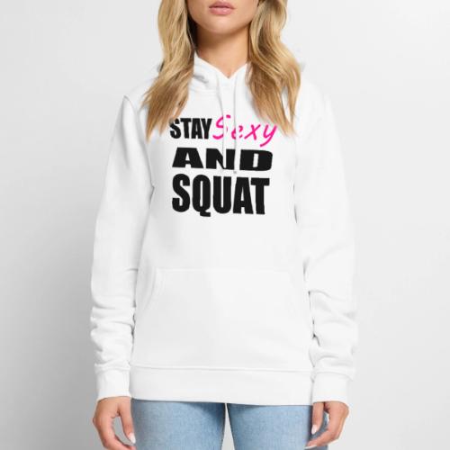 Stay Sexy and Squat - Men's Premium Hoodie