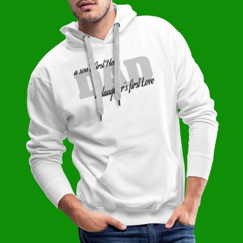 A Son's First Hero, A Daughters First Love - Men's Premium Hoodie