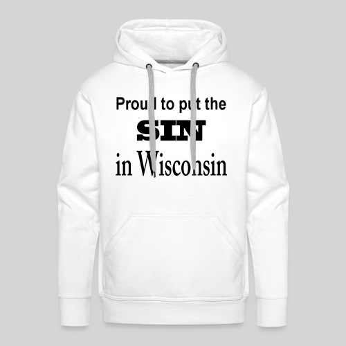 Proud/sin in Wisconsin - Men's Premium Hoodie