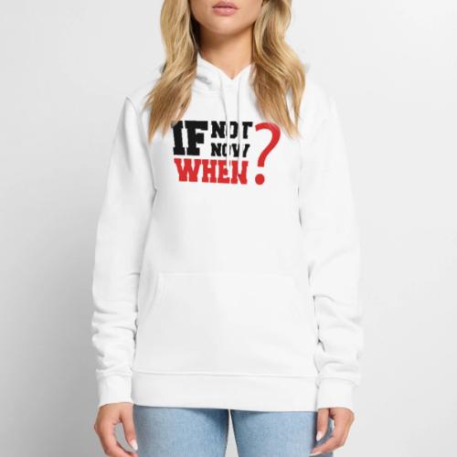 If Not Now. When? - Men's Premium Hoodie