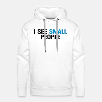 I see small people - Premium hoodie for men