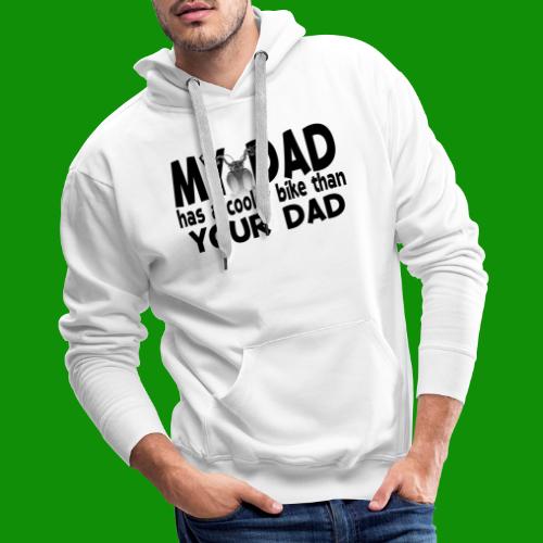 My Dad Has a Cooler Bike Than Your Dad - Men's Premium Hoodie