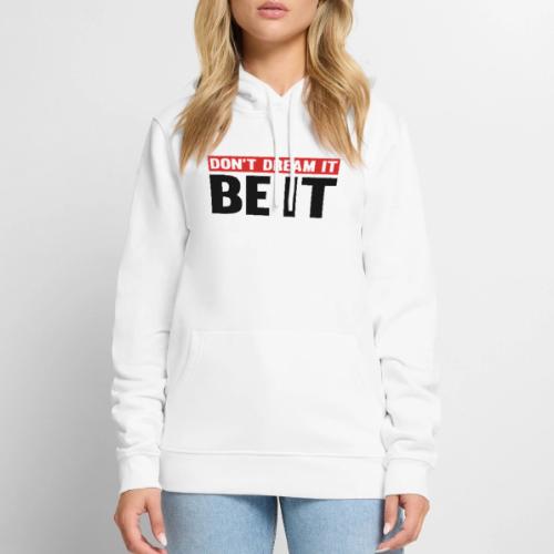 Don't Dream It. Be It - Men's Premium Hoodie