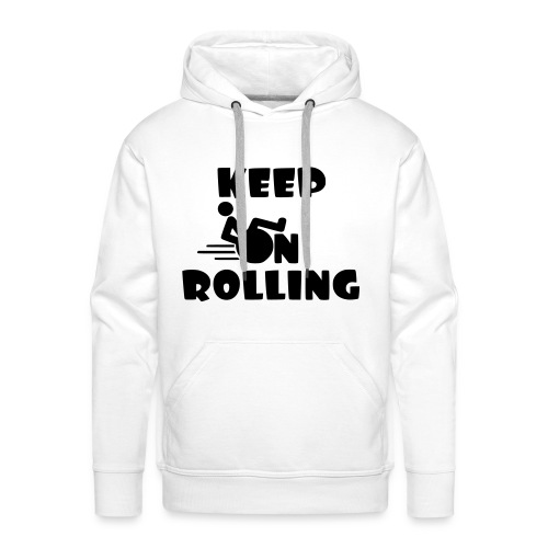 Keep on rolling with your wheelchair * - Men's Premium Hoodie