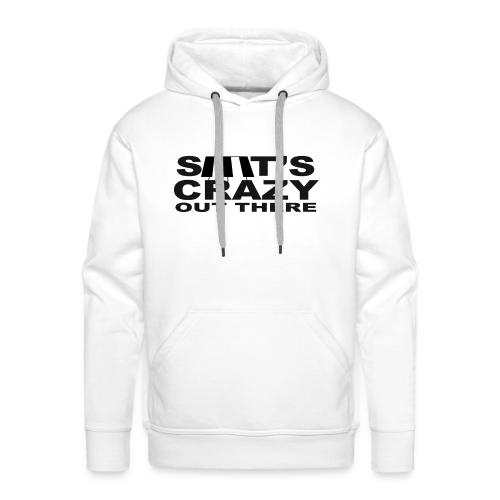 S**t's Crazy Out There! face mask - Men's Premium Hoodie