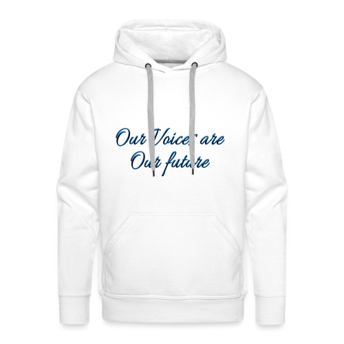 Our Voices Are Our Future - quote - Men's Premium Hoodie