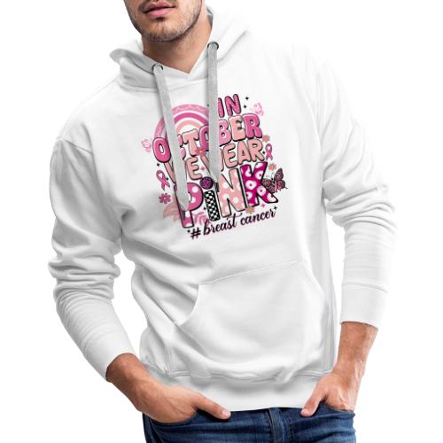 In October We Wear Pink - Men's Premium Hoodie