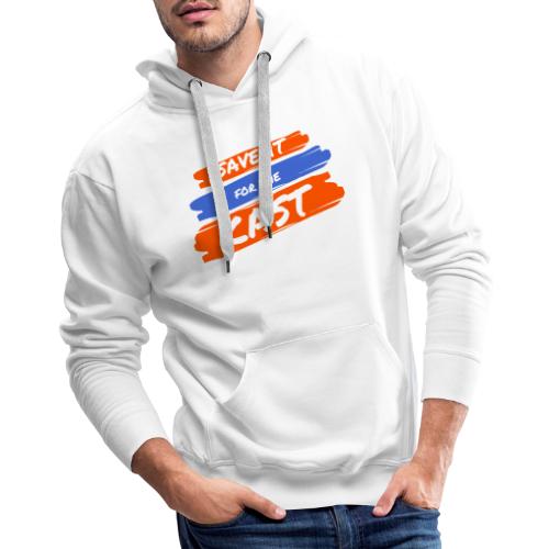 Save it for the Cast - Men's Premium Hoodie