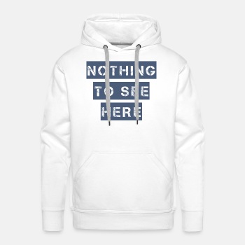 Nothing to see here - Premium hoodie for men