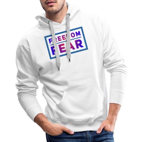 Choose freedom over fear - Men's Premium Hoodie
