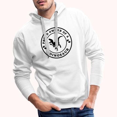 Proud owner of a dinosaur - Men's Premium Hoodie