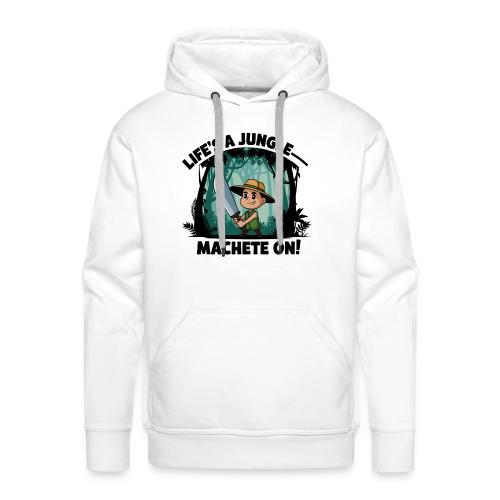Life’s a Jungle—Machete On! - Men's Premium Hoodie