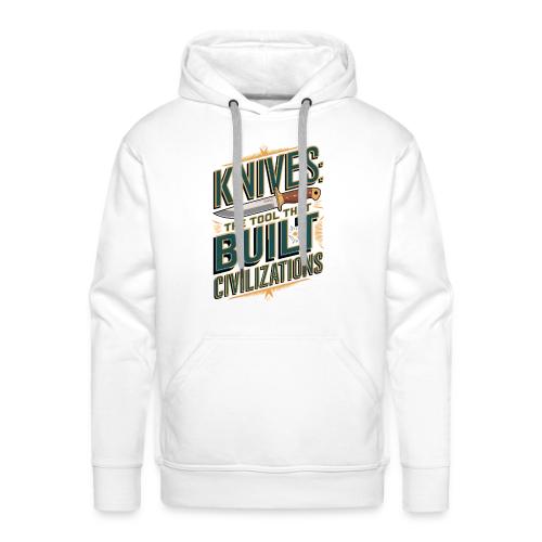 Knives The Tool That Built Civilizations - Men's Premium Hoodie
