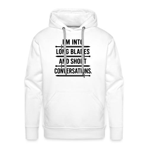 I m Into Long Blades and Short Conversations - Men's Premium Hoodie