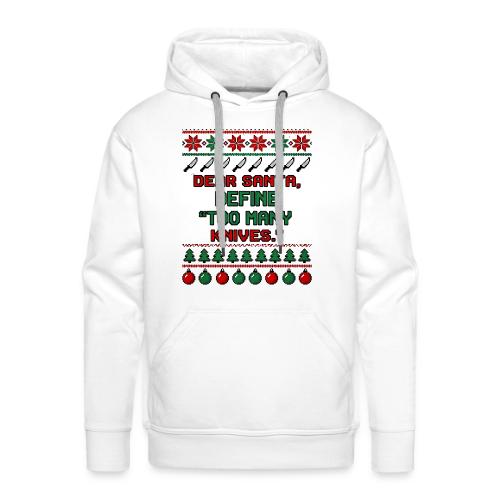Dear Santa Define Too Many Knives Christmas Funny - Men's Premium Hoodie