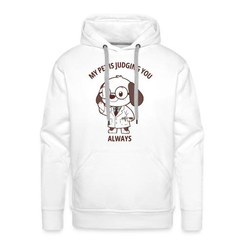 My Pet Is Judging You Always T-Shirt | Sarcastic C - Men's Premium Hoodie