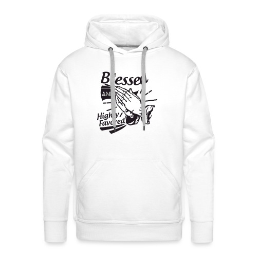 Blessed And Highly Favored - Men's Premium Hoodie