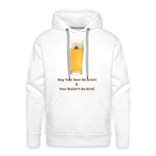 May Your Beer Be Green T-Shirt | Funny St. Patrick - Men's Premium Hoodie