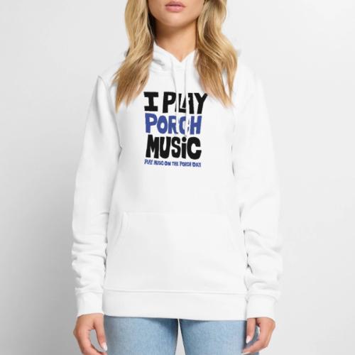 I PLAY PORCH MUSIC - Men's Premium Hoodie
