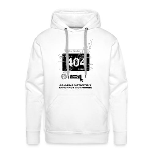 Adulting Motivation: Error 404 T-Shirt - Men's Premium Hoodie