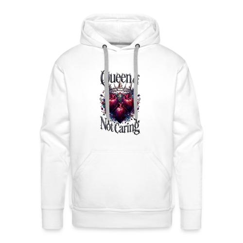 Queen of Not Caring T-Shirt - Men's Premium Hoodie