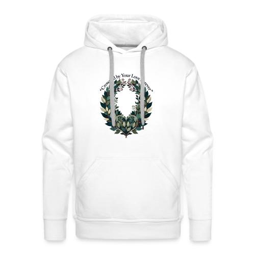 Crowned by Your Love Forever Laurel Wreath T-Shirt - Men's Premium Hoodie