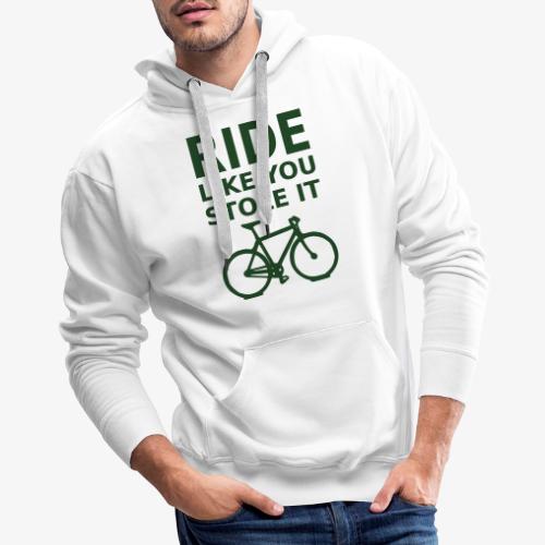 ride like you stole it - bicycle - Men's Premium Hoodie