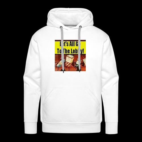 Lets All Go To the Lobby Drive-In Intermission - Men's Premium Hoodie