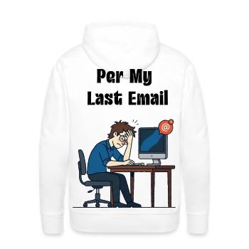 Per My Last Email: Corporate Life T-Shirt - Men's Premium Hoodie - white - Back - Nico (187cm)