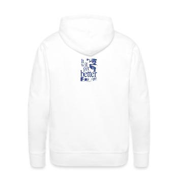It Will Get Better Right? - Men's Premium Hoodie - white - Back - Nico (187cm)