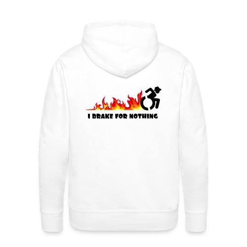 I brake for nothing with my wheelchair - Men's Premium Hoodie