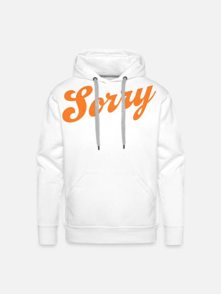 Sorry - Men's Premium Hoodie - white