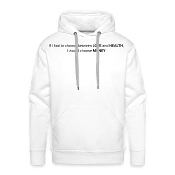 Love Health or Money Funny Money Quote - Men's Premium Hoodie - white - Front - Liam (192cm)