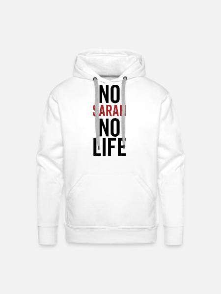 No Sarah No Life - Men's Premium Hoodie - white