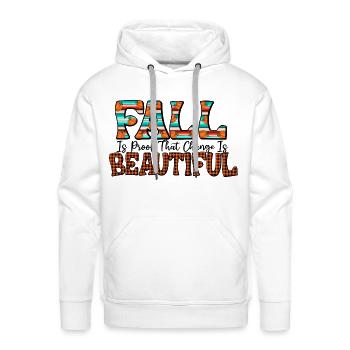 Fall Is Proof That Change Is Beautiful - Men's Premium Hoodie - white - Front - Liam (192cm)