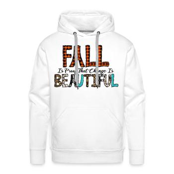 Fall Is Proof That Change Is Beautiful - Men's Premium Hoodie - white - Front - Liam (192cm)