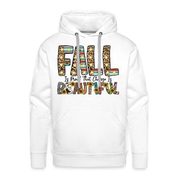Fall Is Proof That Change Is Beautiful - Men's Premium Hoodie - white - Front - Liam (192cm)