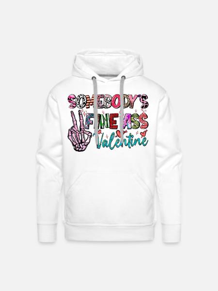 Somebodys Fine Ass Valentine - Men's Premium Hoodie - white