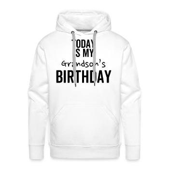 Today is My Grandson's Birthday - Men's Premium Hoodie - white - Front - Liam (192cm)
