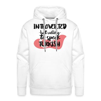 Introverted But Willing To Speak Turkish - Men's Premium Hoodie - white - Front - Liam (192cm)