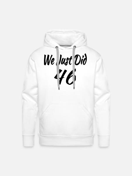We Just Did 46 - Men's Premium Hoodie - white