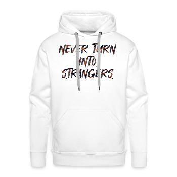 Never turn into strangers - Men's Premium Hoodie - white - Front - Liam (192cm)