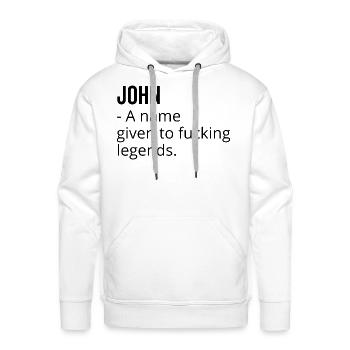 John a Name Given to Fucking Legends - Men's Premium Hoodie - white - Front - Liam (192cm)