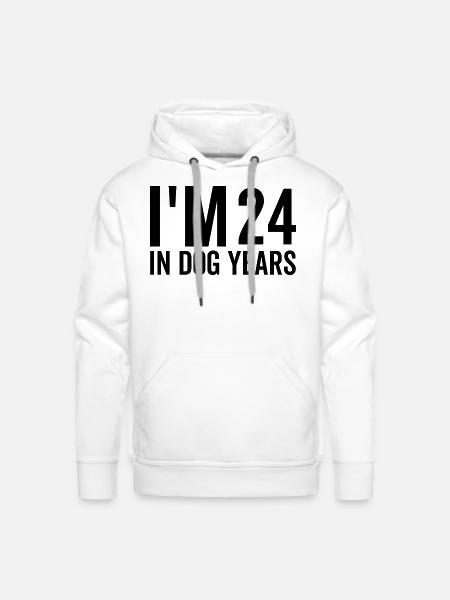 I'm 24 in Dog Years - Men's Premium Hoodie - white